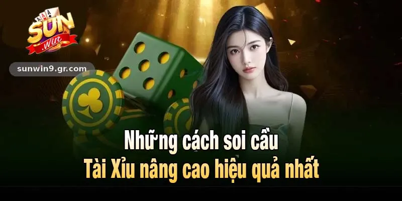 Những cách soi cầu Tài Xỉu nâng cao hiệu quả nhất