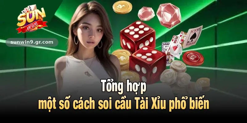Tổng hợp một số cách soi cầu Tài Xỉu phổ biến