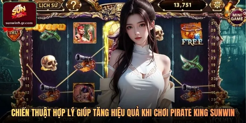 Chiến thuật hợp lý giúp tăng hiệu quả khi chơi Pirate King SUNWIN