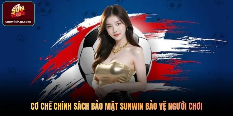 Cơ chế chính sách bảo mật SUNWIN bảo vệ người chơi