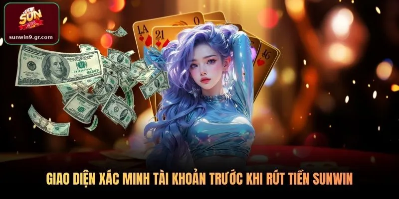 Giao diện xác minh tài khoản trước khi rút tiền SUNWIN