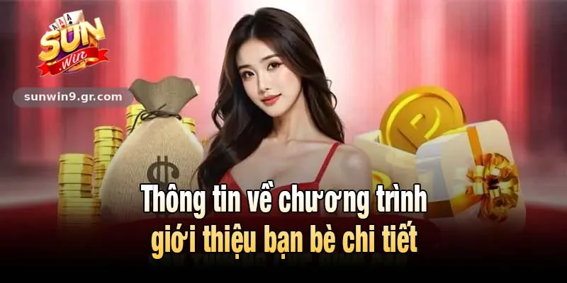 Thông tin về chương trình giới thiệu bạn bè chi tiết