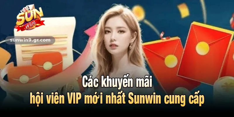 Các khuyến mãi hội viên VIP mới nhất Sunwin cung cấp