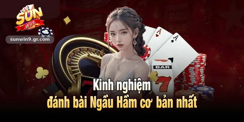 Kinh nghiệm đánh bài Ngầu Hầm cơ bản nhất