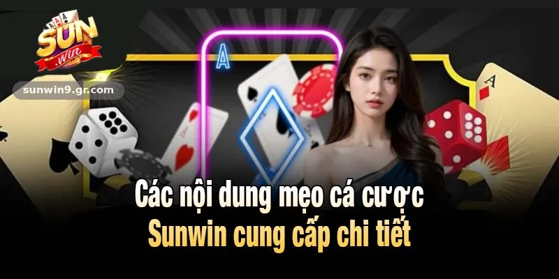 Các nội dung mẹo cá cược Sunwin cung cấp chi tiết