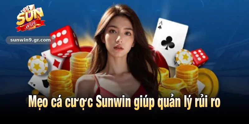 Mẹo cá cược Sunwin giúp quản lý rủi ro