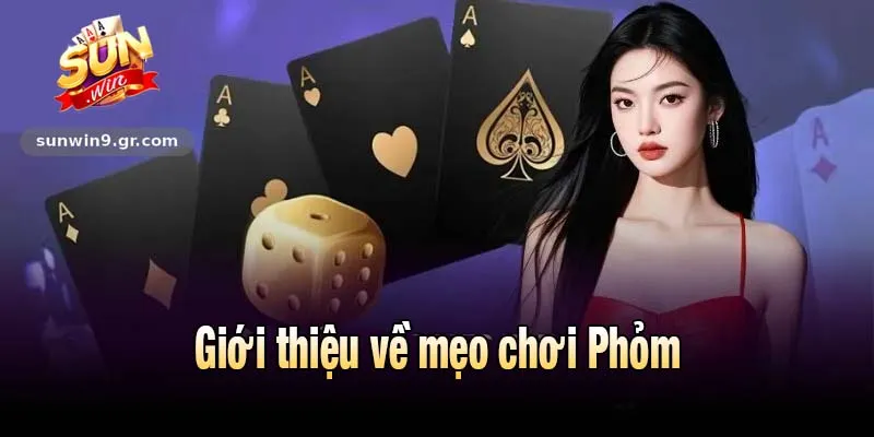 Giới thiệu về mẹo chơi Phỏm