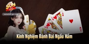 Kinh Nghiệm Đánh Bài Ngầu Hầm